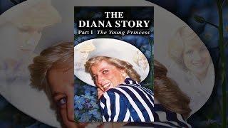 The Diana Story: Part I: The Young Princess